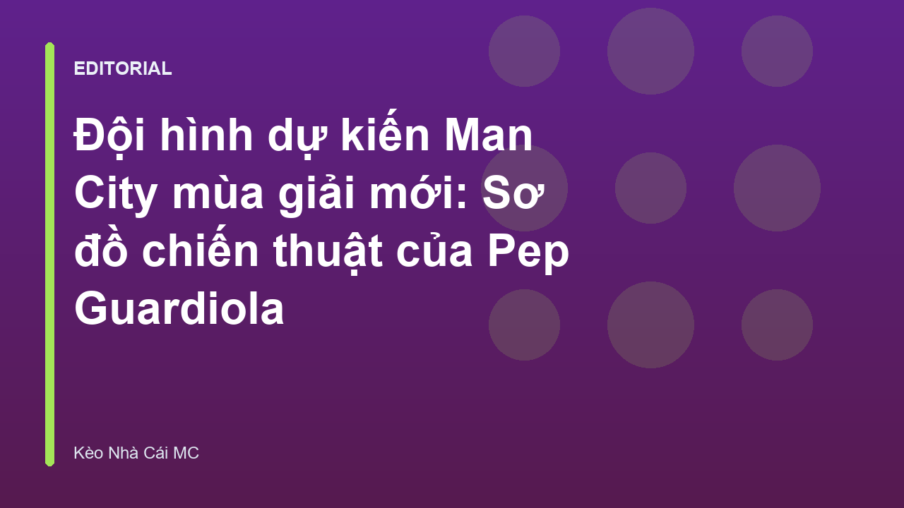 Đội hình dự kiến Man City dưới thời Pep Guardiola