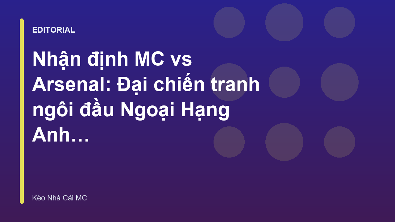 Cuộc đối đầu giữa Man City và Arsenal tại Ngoại Hạng Anh