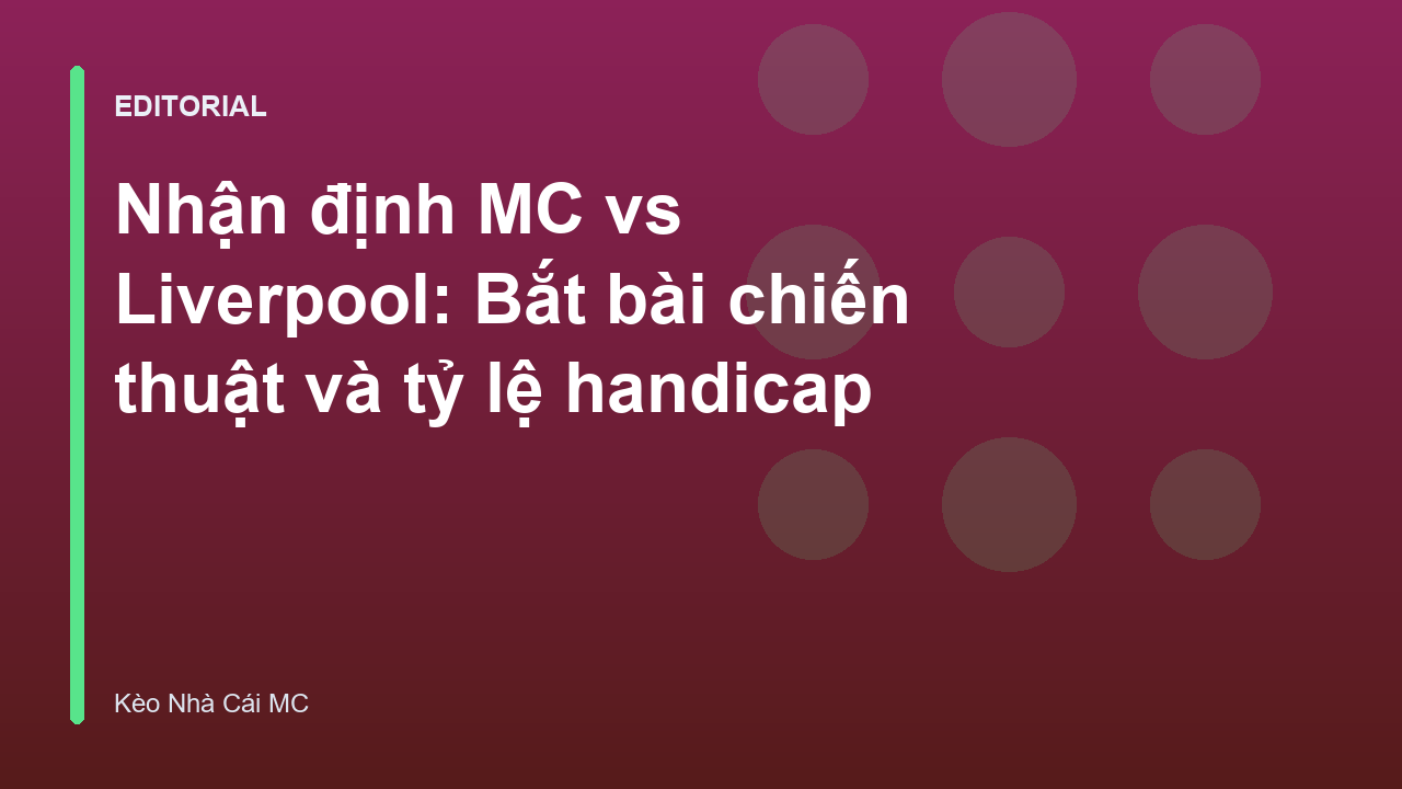 Nhận định trận đấu Man City vs Liverpool tại Ngoại Hạng Anh